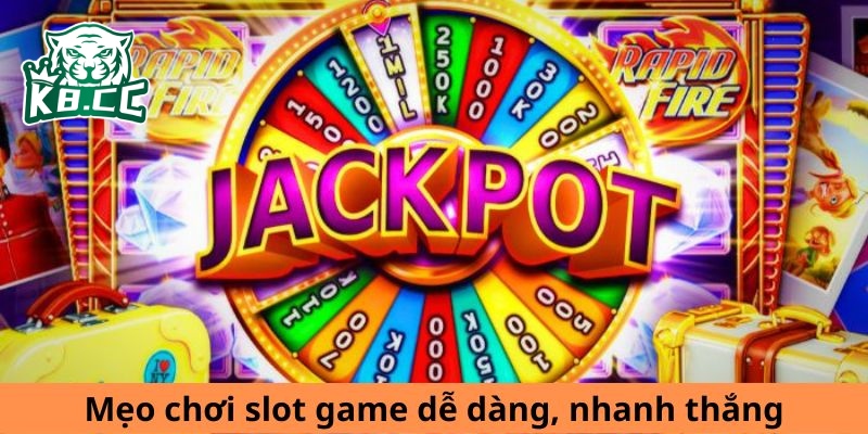 mẹo chơi slot game dễ thắng